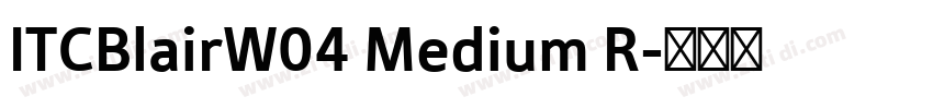 ITCBlairW04 Medium R字体转换